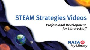 Graphic for NASA@ My Library STEAM Strategies Videos